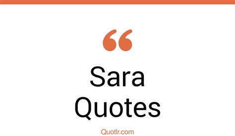 35+ Unusual Sara Quotes That Will Unlock Your True Potential