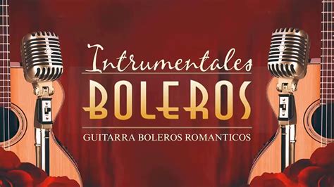 Grandes Boleros Orquestados en Guitarra Instrumental Musica todos los ...