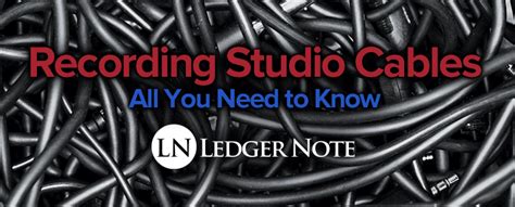 Recording Studio Cables: All You Need to Know | LedgerNote