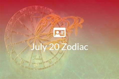 July 20 Zodiac Sign Full Horoscope And Personality