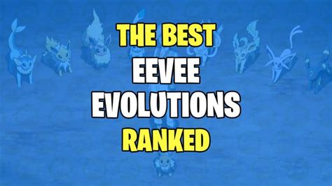 What Is the Best Eevee Evolution? All Eeveelutions Ranked - Release Gaming