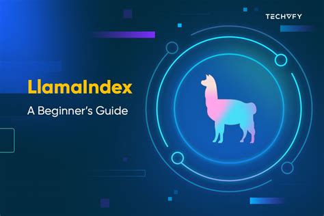 LlamaIndex: A Beginner’s Guide