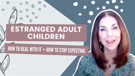 How to Deal With Estranged Adult Children (How to Stop Expecting ...