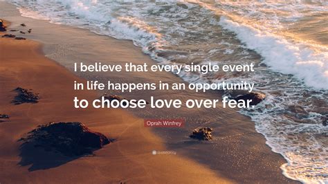 Oprah Winfrey Quote: “I believe that every single event in life happens in an opportunity to ...
