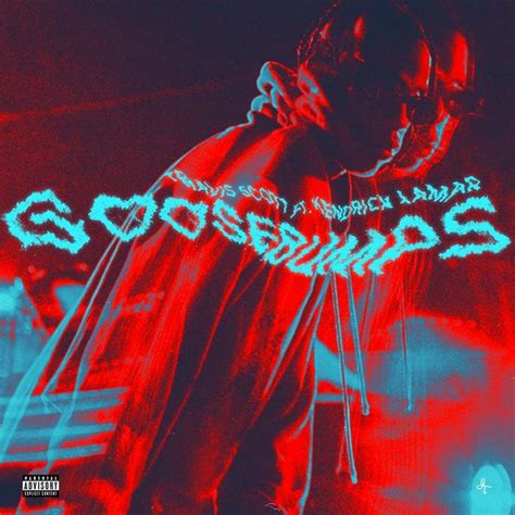 Travis Scott (f/ Kendrick Lamar) “goosebumps“ single (2016) off of “Birds In The Trap Sing ...