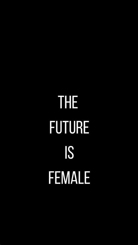 The future is female. Feminist quotes, Feminist, Feminism HD phone wallpaper | Pxfuel