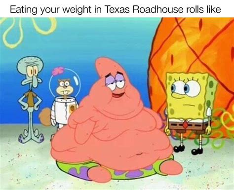 Texas Roadhouse | Spongebob funny, Funny spongebob memes