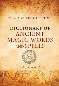 Dictionary of Ancient Magic Words and Spells | Book by Claude Lecouteux | Official Publisher ...