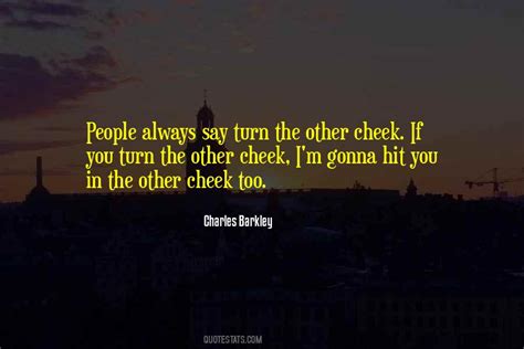 Top 32 Turn Other Cheek Quotes: Famous Quotes & Sayings About Turn Other Cheek