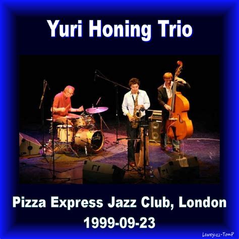 Yuri Honing Trio - Live at Pizza Express Jazz Club, London, UK, September 23, 1999 [FM][FLAC ...