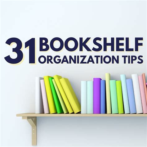 31 Tips to Level Up Your Bookshelf Organization