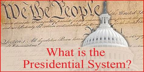 What is the Presidential System? – Presidential System