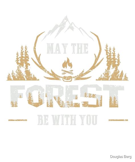 "May The Forest Be With You" by Douglas Berg | Redbubble