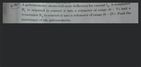 ((b) A galvanometer shows full scale deflection for current Ig . A resist..