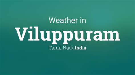 Weather for Viluppuram, Tamil Nadu, India