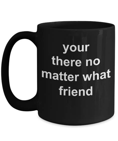 Male Friends Coffee Mug Set - Gifts For Him - 15 Oz Black Cup - Your There No Matter What Friend ...
