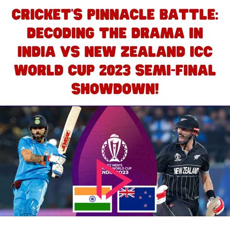 Cricket's Pinnacle Battle: Decoding the Drama in India vs New Zealand ...