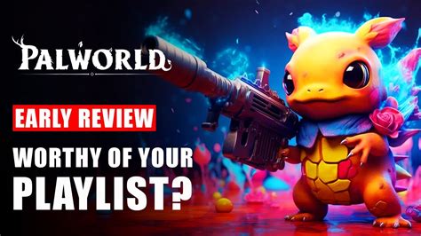 Palworld Early Review - Worthy of Your Playlist? WATCH NOW! | Based on ...