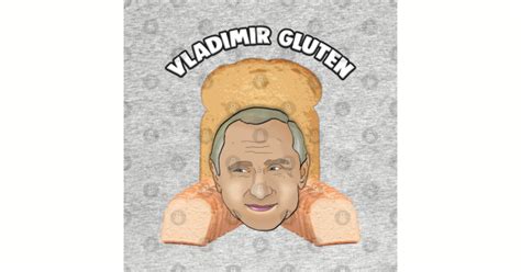 Bread Memes - Vladimir Gluten - Bread Meme - T-Shirt | TeePublic