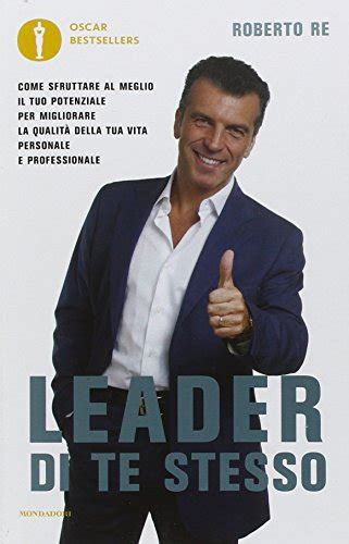 Leader di te stesso. Come sfruttare al meglio il tuo potenziale per ...