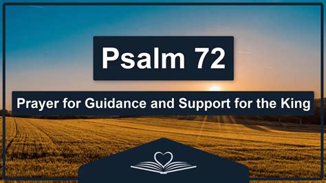 PSALM 72 - Prayer for Guidance and Support for the King