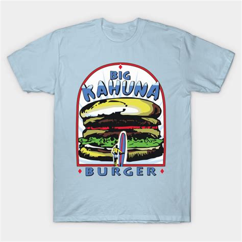 Big Kahuna Burger - Big Kahuna Burger - T-Shirt | TeePublic