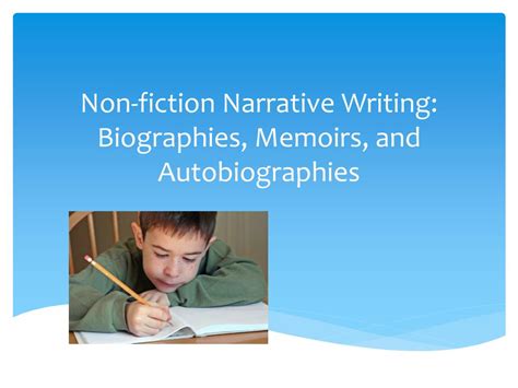 PPT - Non-fiction Narrative Writing: Biographies, Memoirs , and ...