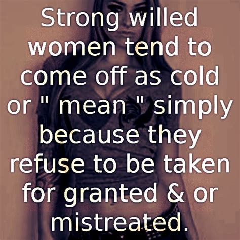 Strong willed | Quotes, Taken for granted, Girl squad