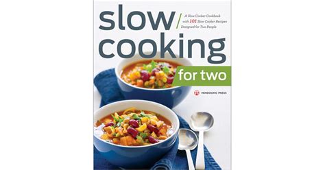 Slow Cooking for Two: A Slow Cooker Cookbook with 101 Slow Cooker ...