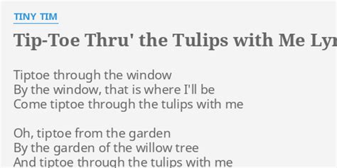 "TIP-TOE THRU' THE TULIPS WITH ME" LYRICS by TINY TIM: Tiptoe through ...