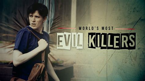 Watch Or Stream World's Most Evil Killers