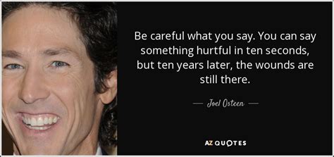 Joel Osteen quote: Be careful what you say. You can say something ...