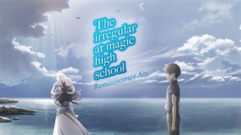 The Irregular at Magic High School: Reminiscence Arc Official Trailer ...