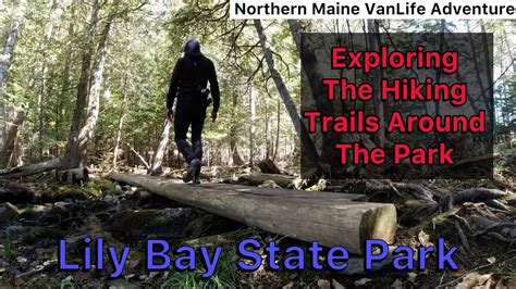 Exploring Lily Bay State Park Hiking Trails - New England VanLife - YouTube