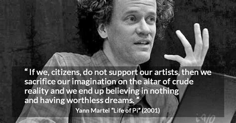 Yann Martel: “If we, citizens, do not support our artists,...”