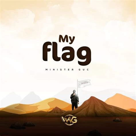 AUDIO Minister GUC - My Flag MP3 DOWNLOAD — citiMuzik