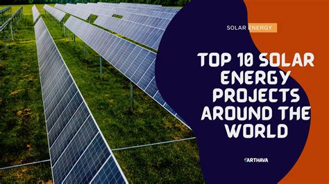 Top 10 Solar Energy Projects Around the World - Earthava