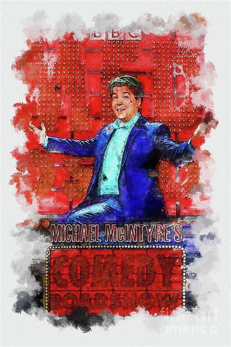 Tv Show Michael Mcintyres Comedy Roadshow Mixed Media by Emelia ...