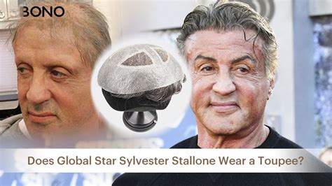 Does Global Star Sylvester Stallone Wear A Toupee?