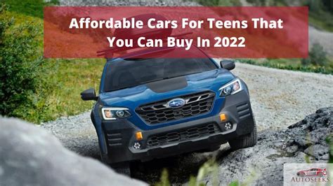 Top 7 Affordable Cars For Teens That You Can Buy In 2022