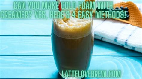 Can You Make Cold Foam With Creamer? Yes, Here's 4 Easy Methods ...