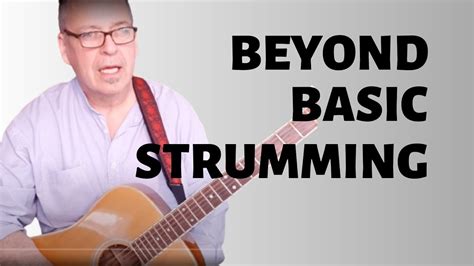 moving beyond basic guitar strumming - YouTube