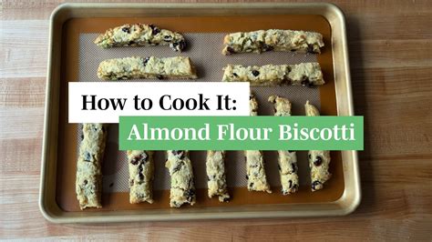 How to Cook It: Almond-Flour Biscotti