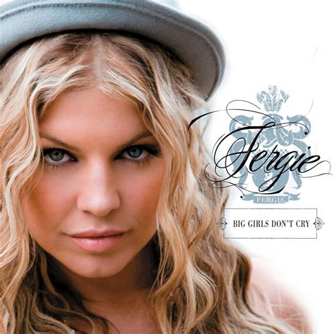 Fergie – Big Girls Don't Cry Lyrics | Genius Lyrics