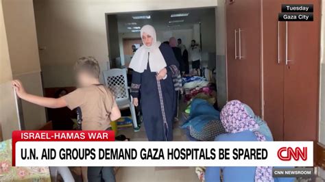 U.N. aid groups demand Gaza hospitals be spared | CNN