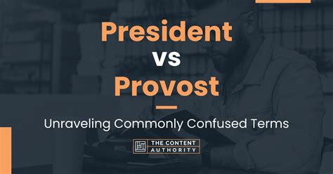 President vs Provost: Unraveling Commonly Confused Terms