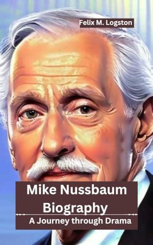 Mike Nussbaum Biography : A Journey through Drama by Felix M. Logston ...