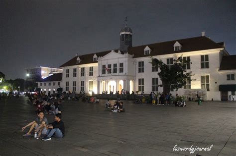 Melihat Kota Tua Jakarta di Malam Hari ~ Lazwardy Journal