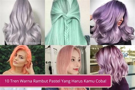 10 Tren Warna Rambut Pastel di Tahun 2023 Yang Harus Kamu Coba! - Declip