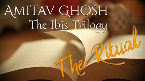 THE RITUAL : Amitav Ghosh, The Ibis Trilogy - YouTube